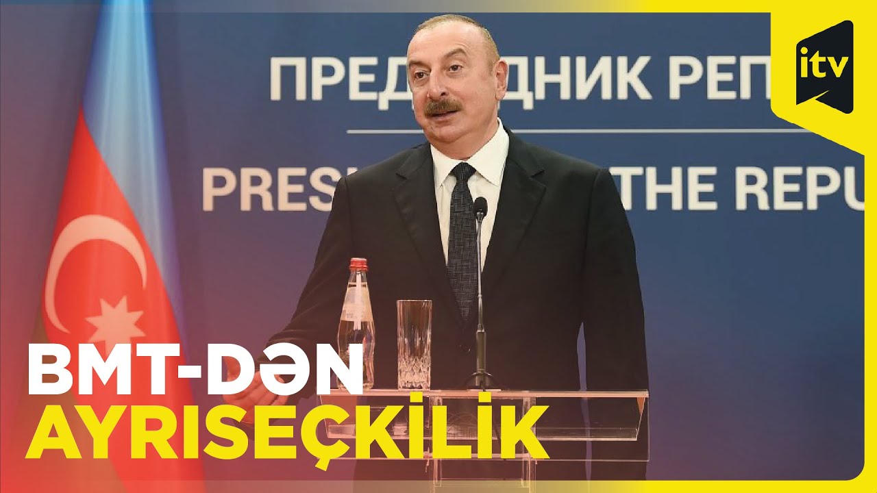 Prezident İlham Əliyev BMT-ni sərt tənqid etdi
