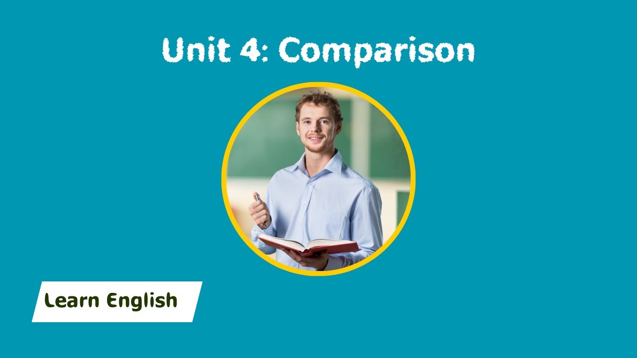 Unit 4: Comparison