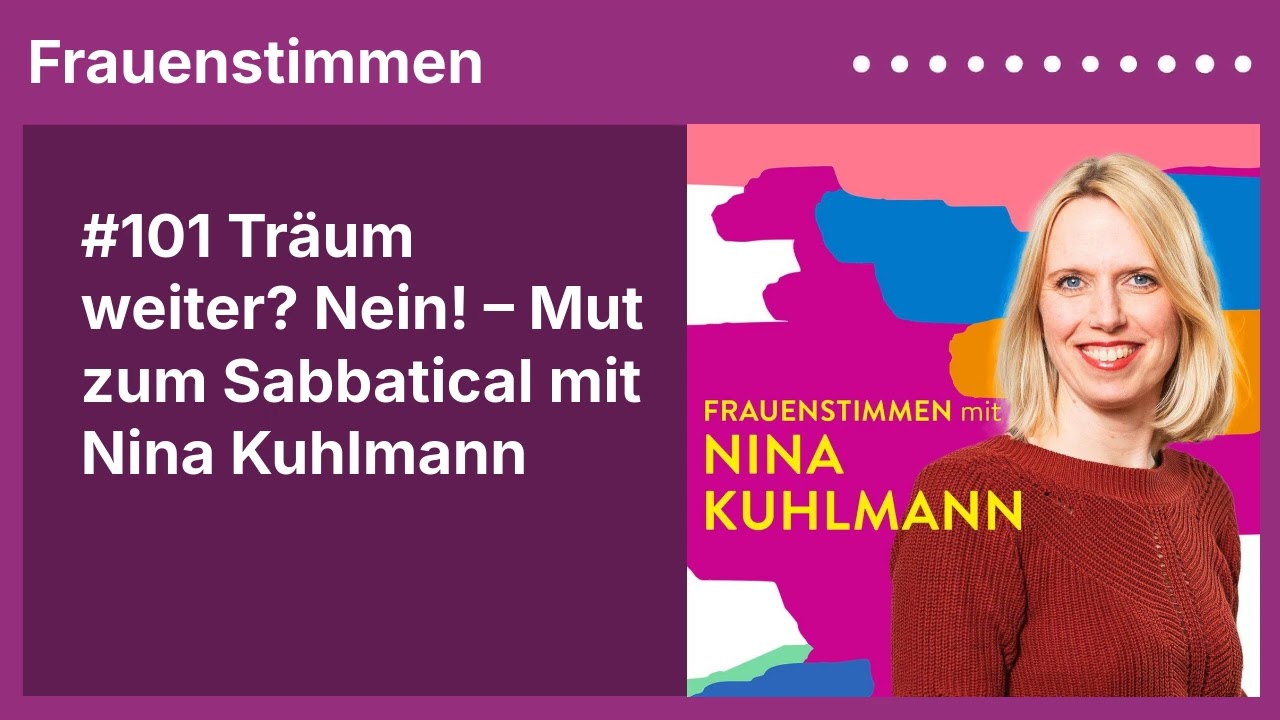 #101 Träum weiter? Nein! – Mut zum Sabbatical mit Nina Kuhlmann