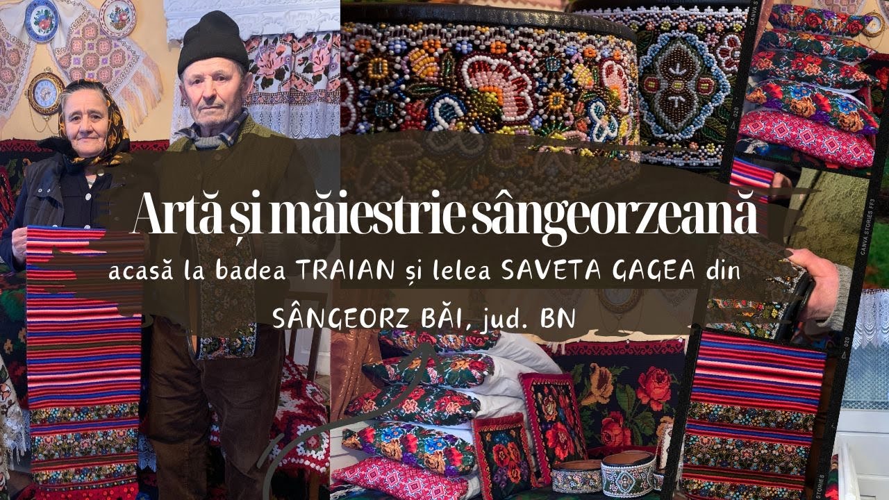 📍 Artă și măiestrie sângeorzeană: acasă la badea TRAIAN și lelea SAVETA GAGEA din SÂNGEORZ BĂI 🆕