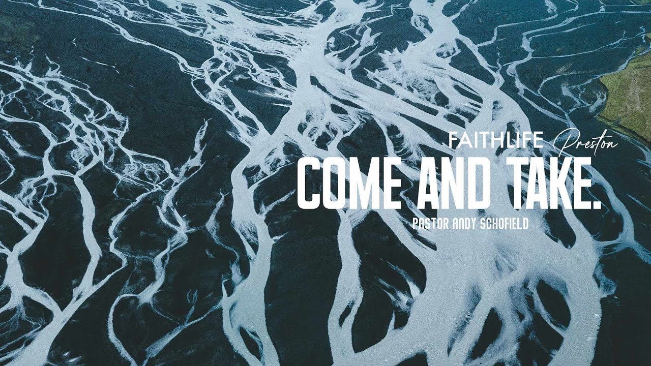 Come and Take from The Living Waters - Pastor Andy Schofield - 25th January