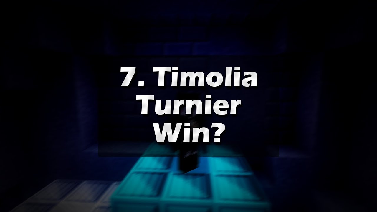 7. Timolia Turnier Win?