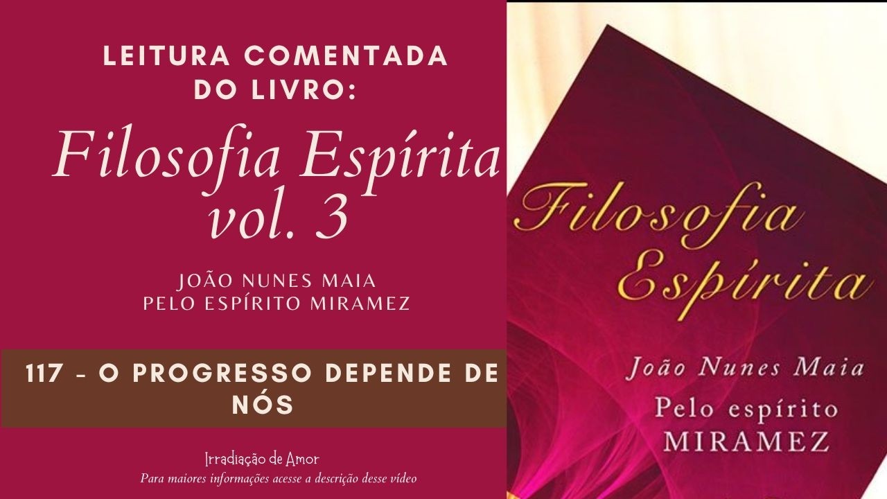 Leitura Comentada: Filosofia Espírita  Vol. 3 -  O Progresso depende de Nós