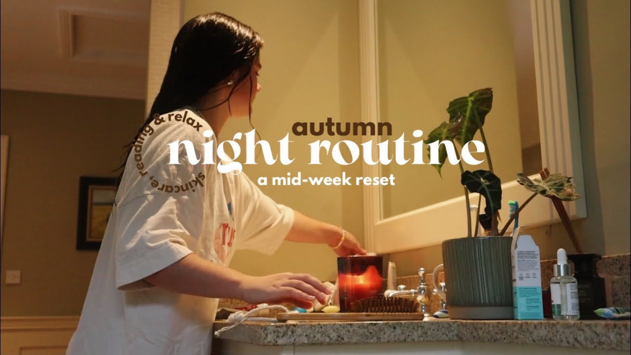 autumn night routine 🌙 mid-week reset