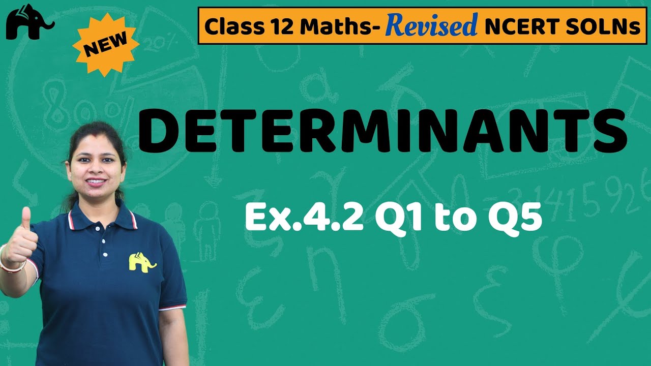 Determinants Class 12 Maths | Revised NCERT Solutions | Chapter 4 Exercise 4.2 Questions 1-5