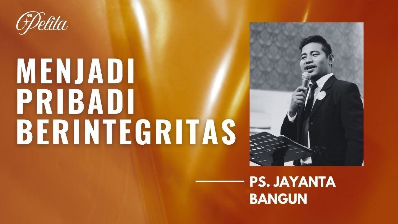 MENJADI PRIBADI BERINTEGRITAS | Ps. Jayanta Bangun