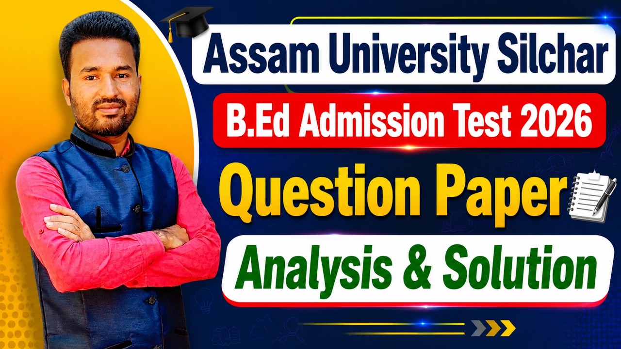 Assam University Silchar B.Ed Admission Test 2026 | Question Ppaper Analysis and Solution Live