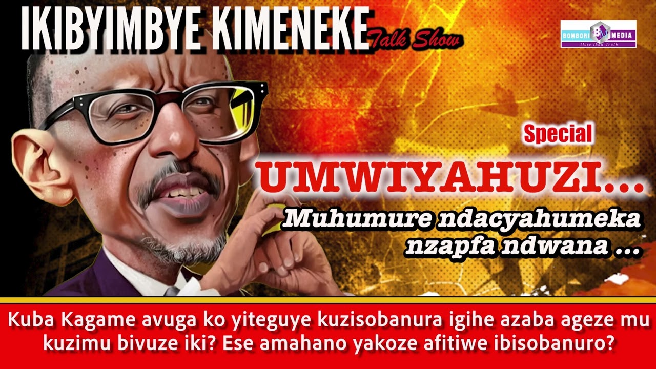 IKIBYIMBYE KIMENEKE:Umwiyahuzi/Ndacyahumeka kandi nzapfa ndwana/Kwibohora 31/Kagame yiteguye gupfa…