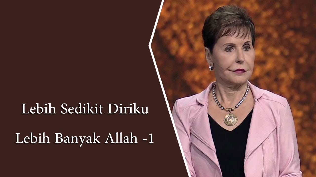 Lebih Sedikit Diriku - Lebih Banyak Allah -1 | Joyce Meyer