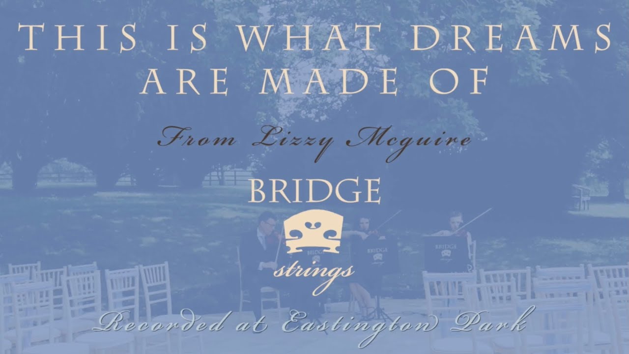 Bridge Strings - This is What Dreams are Made Of - Lizzy McGuire - Disney - Eastington Park