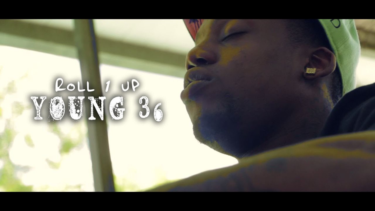 Young 36 - Roll 1 Up (Official Video Directed by @Saudoff)