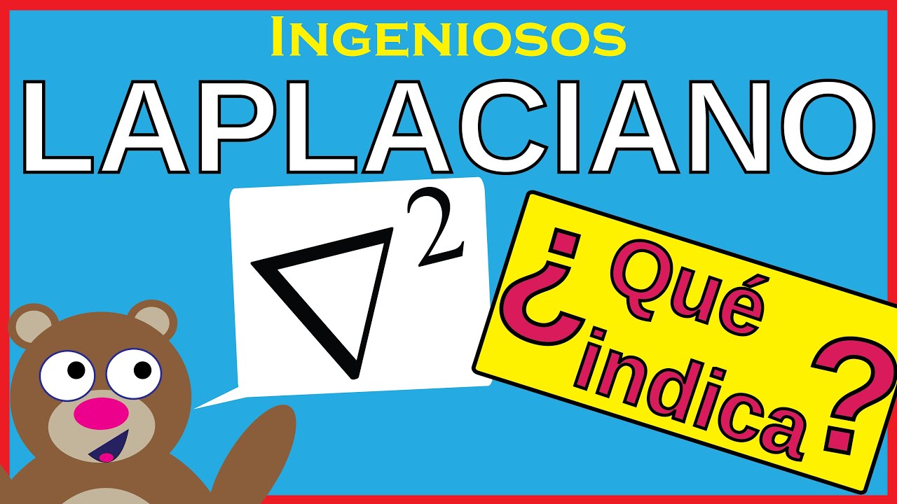 LAPLACIANO 😉 ¿Qué es y cómo calcularlo? SIGNIFICADO FISICO