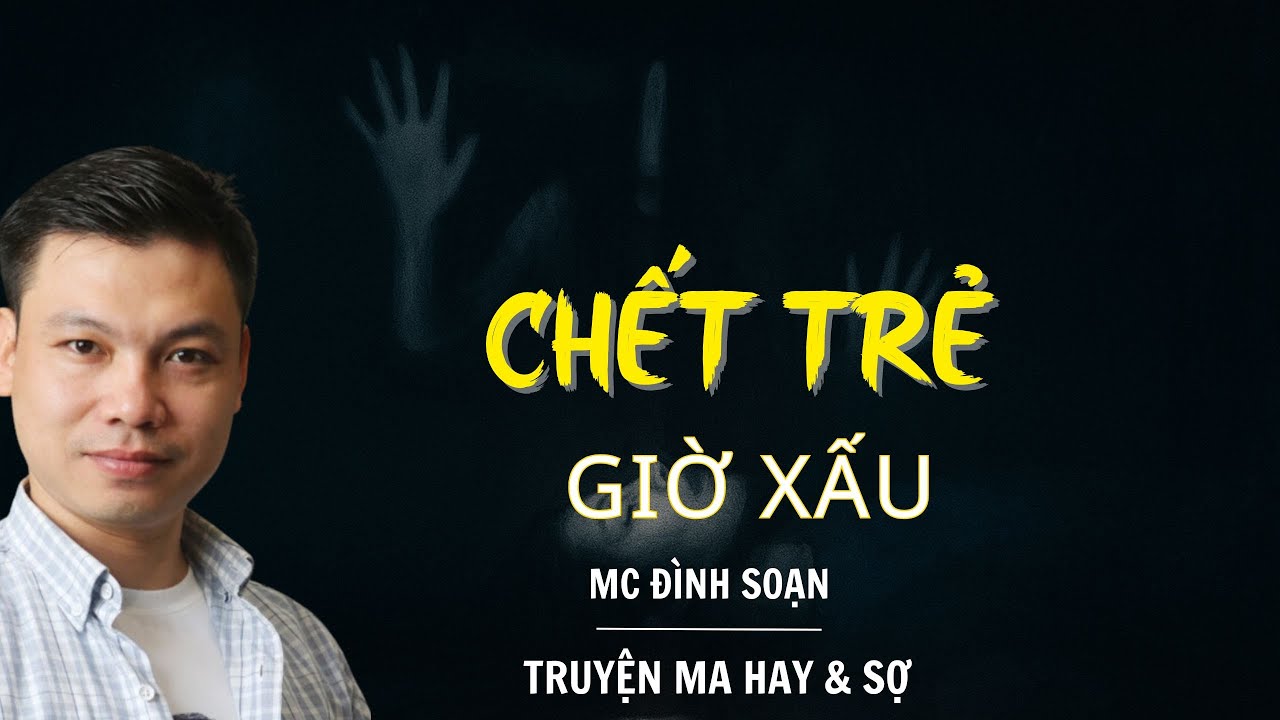 RADIO CHUYỆN MA : CHẾT TRẺ GIỜ XẤU  | CHUYỆN MA MC ĐÌNH SOẠN KỂ.