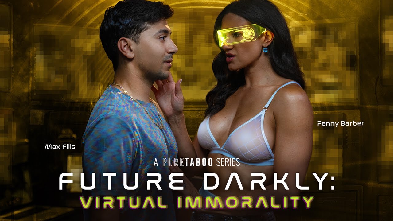 Future Darkly: Virtual Immorality | Starring Penny Barber & Max Fills | Adult Time
