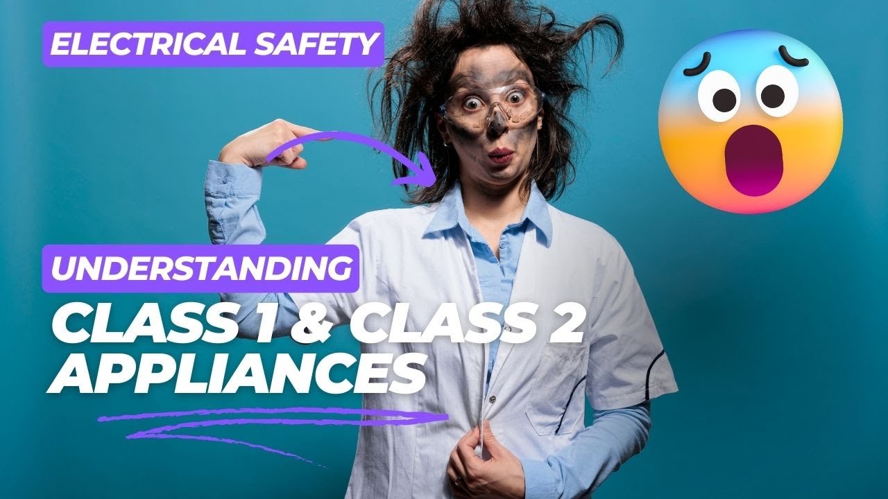Class 1 and Class 2 Appliances the importance of earthing products and the double insulation.