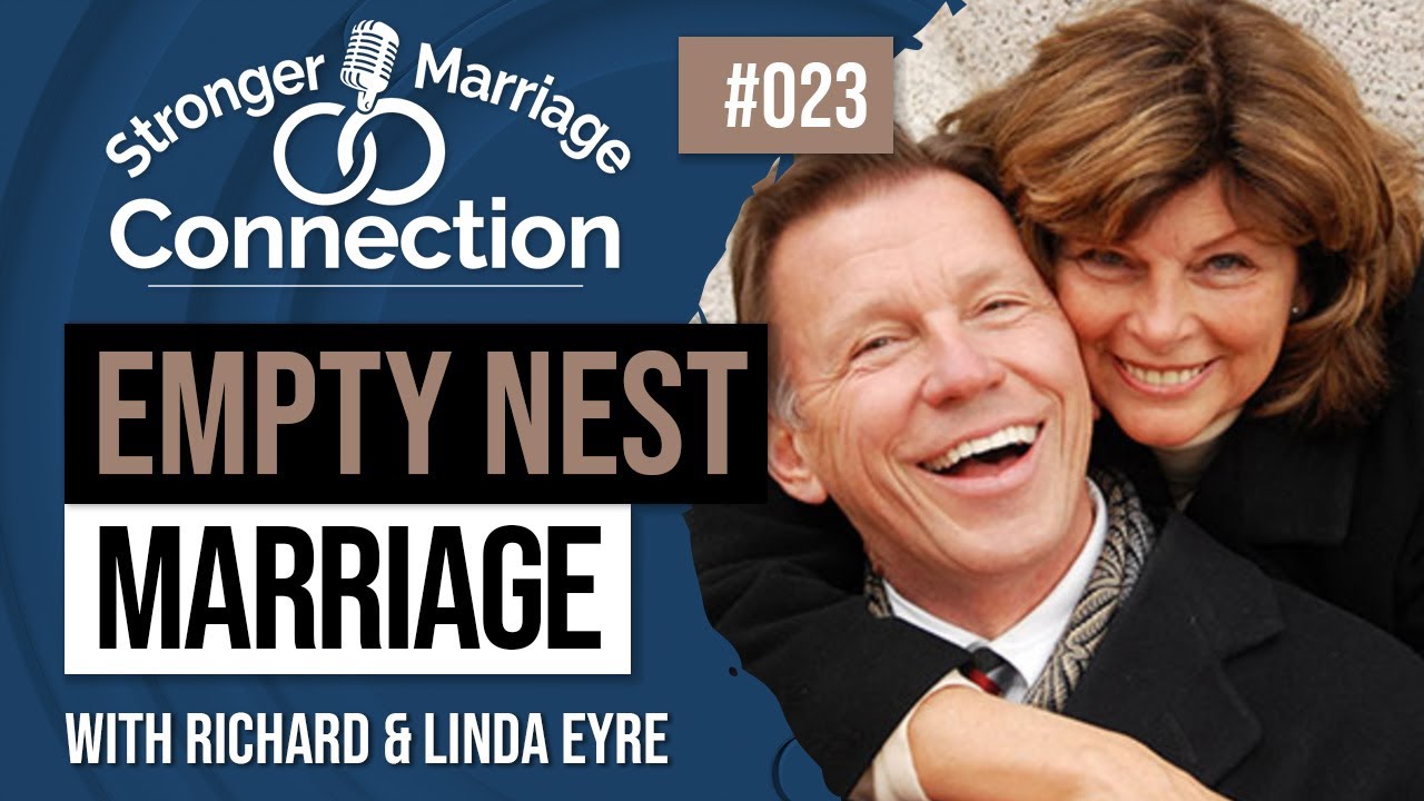 Empty Nest Marriage | Richard & Linda Eyre | #23