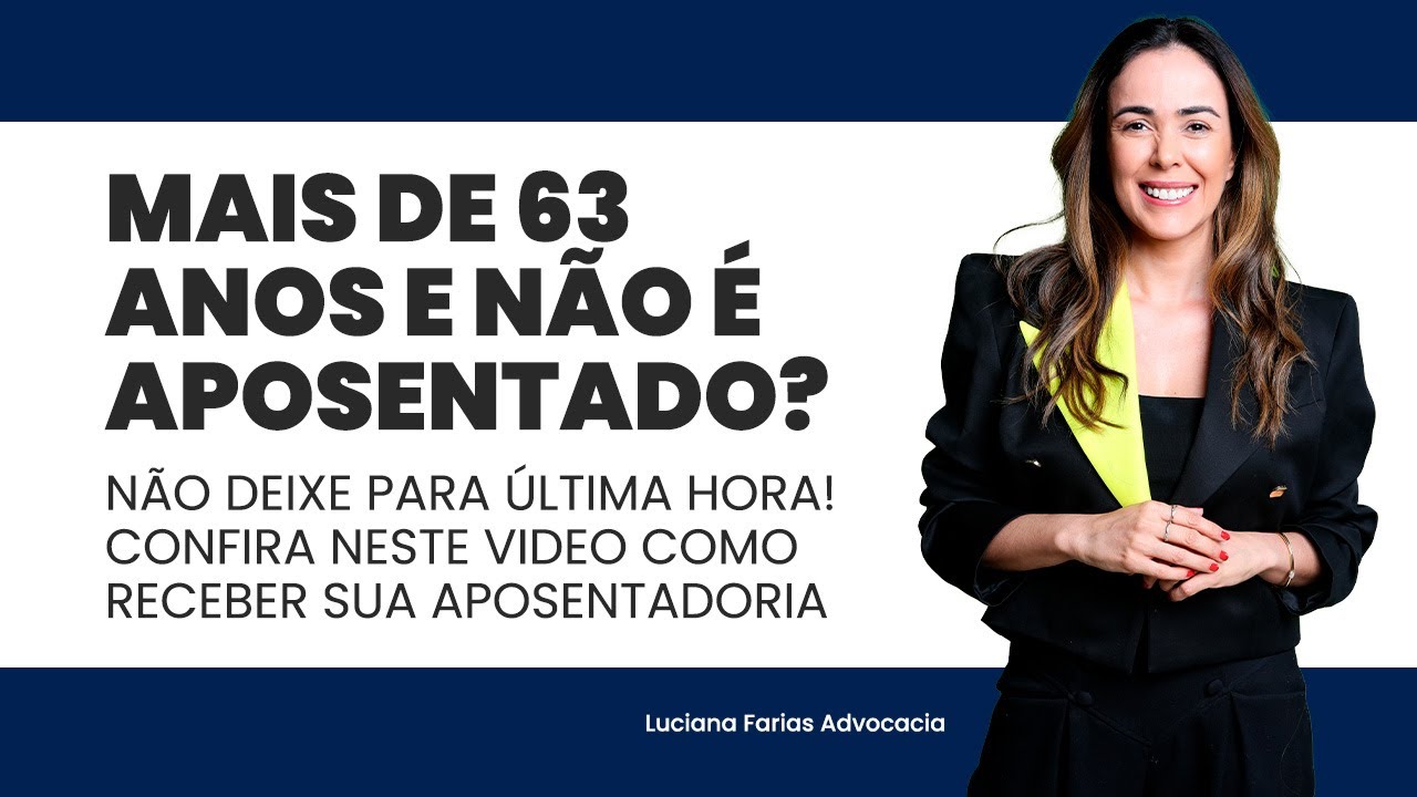 Mais de 63 anos e não é aposentado? Não deixe para última hora! #aposentadoria