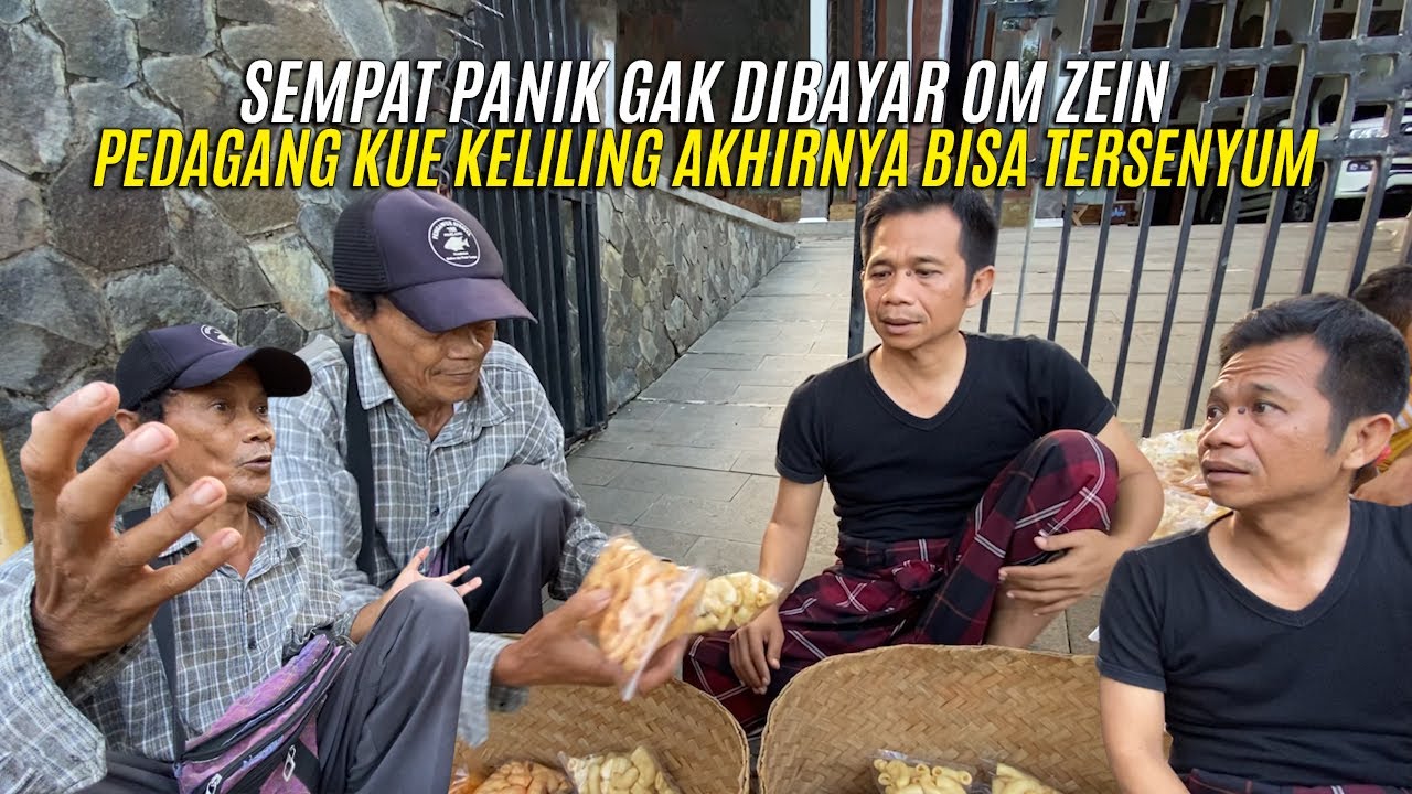 SEMPAT PANIK GAK DIBAYAR OM ZEIN - PEDAGANG KUE KELILING AKHIRNYA BISA TERSENYUM