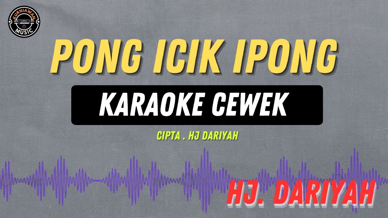PONG ICIK IPONG - ( KARAOKE RAMPAK TENGDUNG CEWEK ) Hj DARIYAH