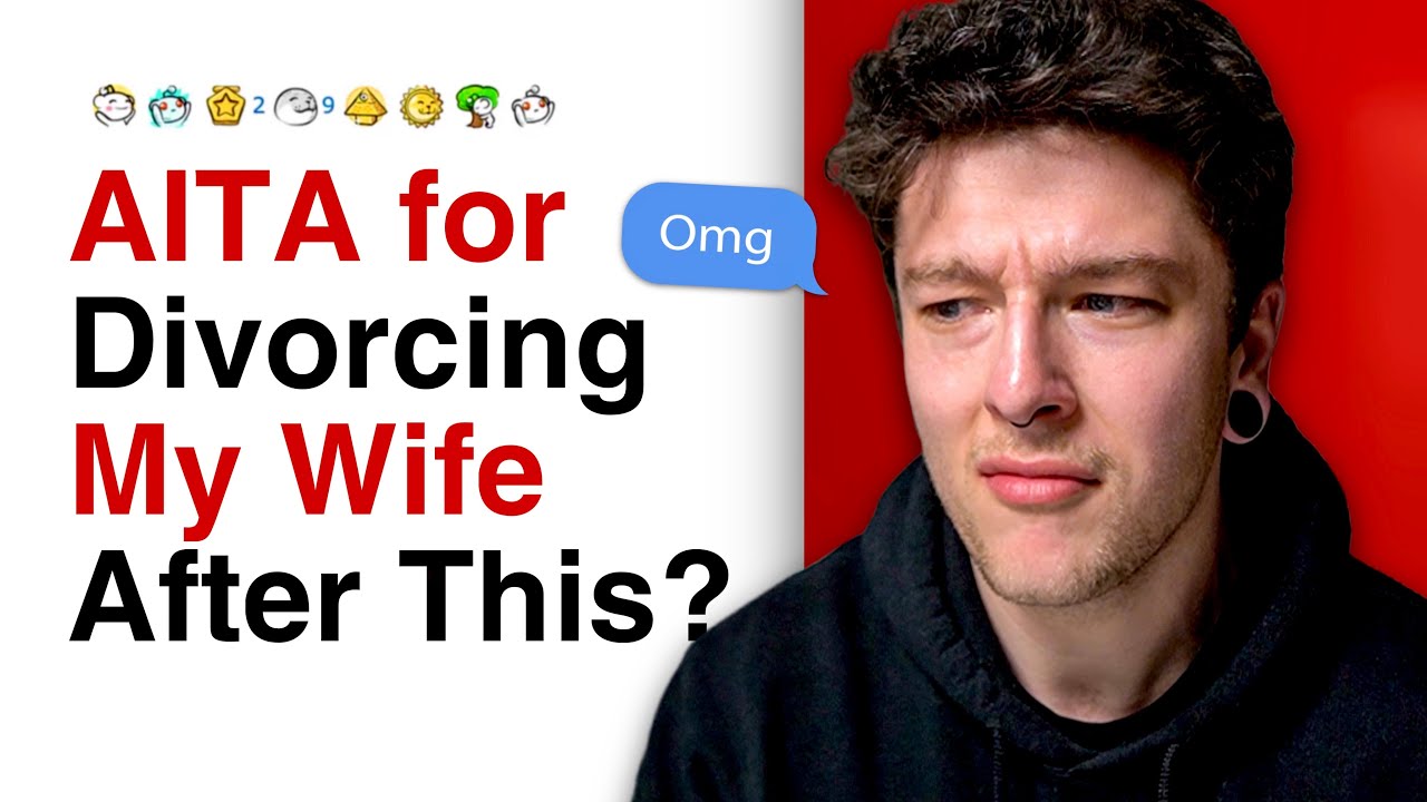 r/AITA for Divorcing My Wife?