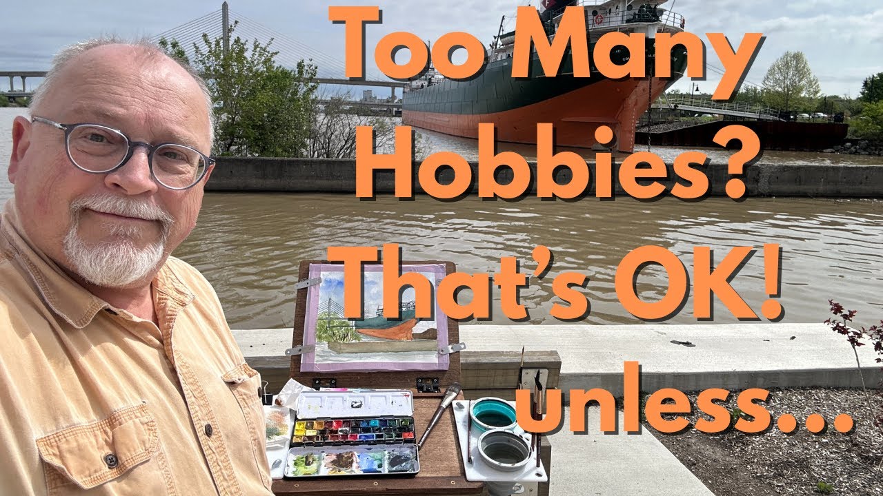 Too Many Hobbies? Thats OK  (unless...)