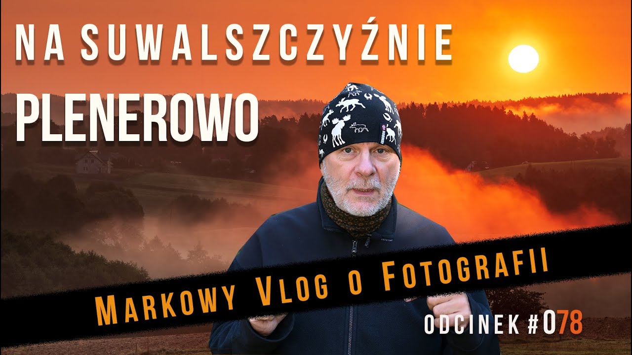 Na Suwalszczyźnie o poranku vlog #78