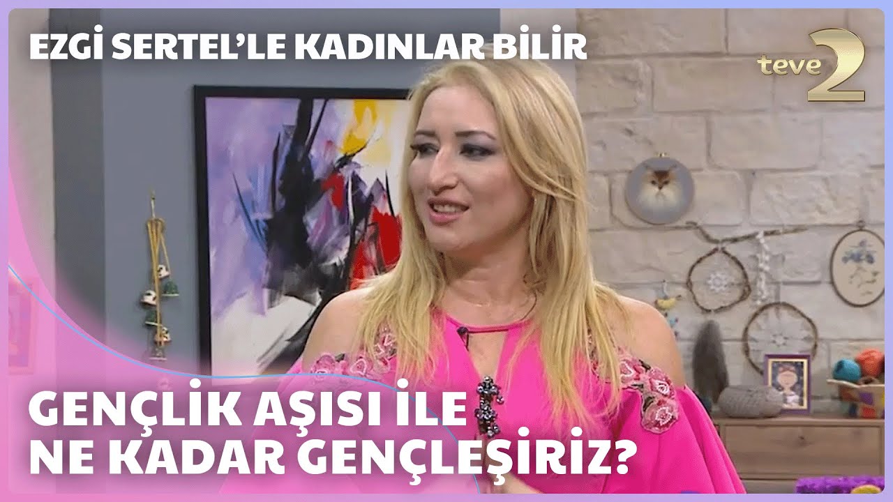 Ezgi Sertel'le Kadınlar Bilir: Gençlik Aşısı Nedir?