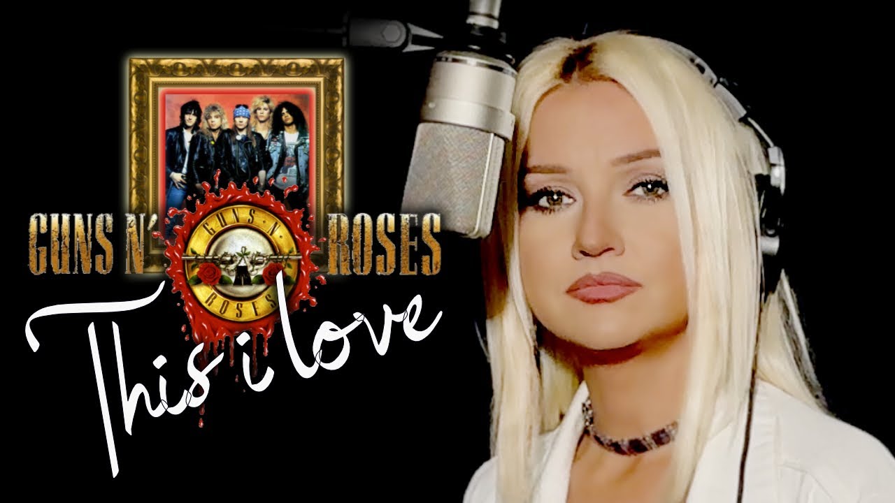This I Love - Guns'N'Roses (Alyona)