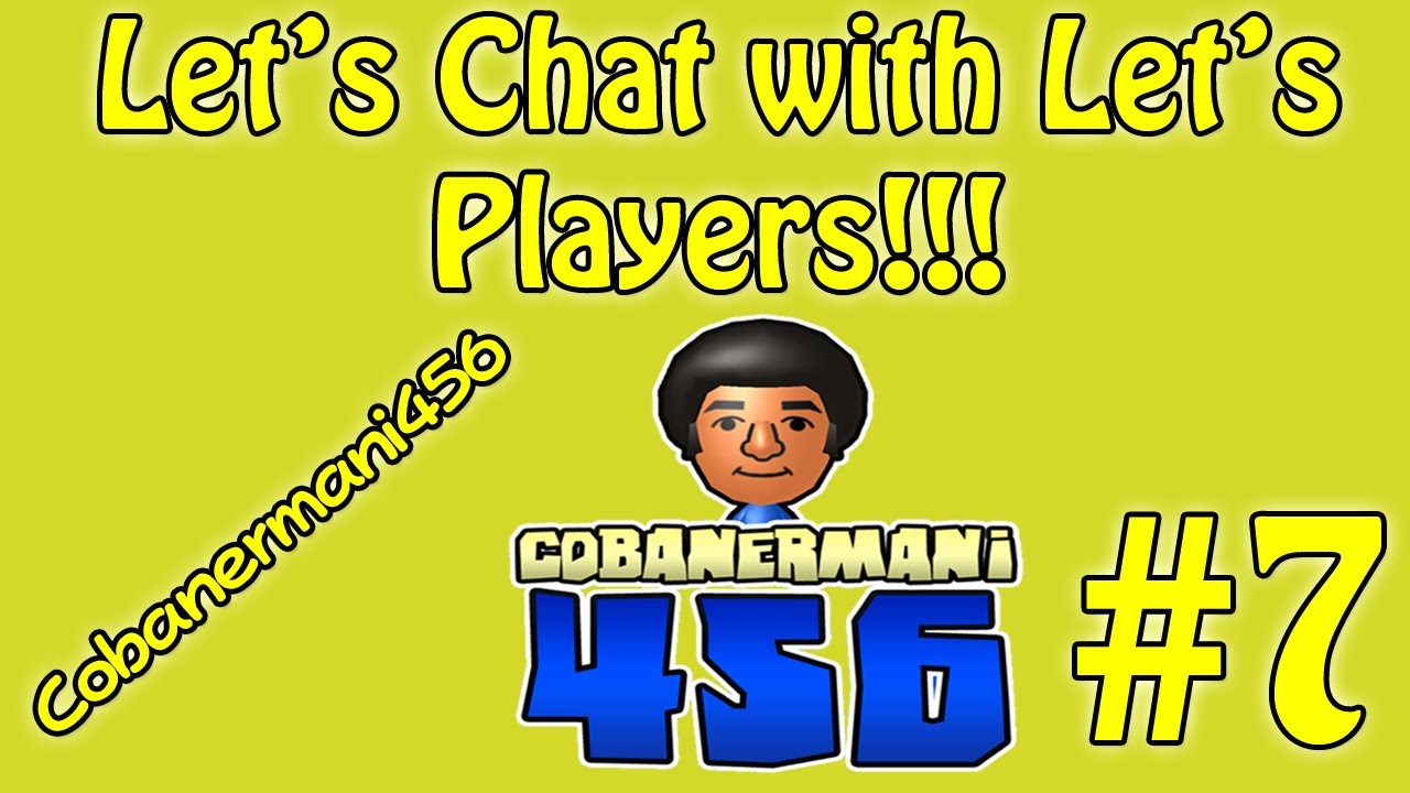Let's Chat with Let's Players - #7 (Cobanermani456)