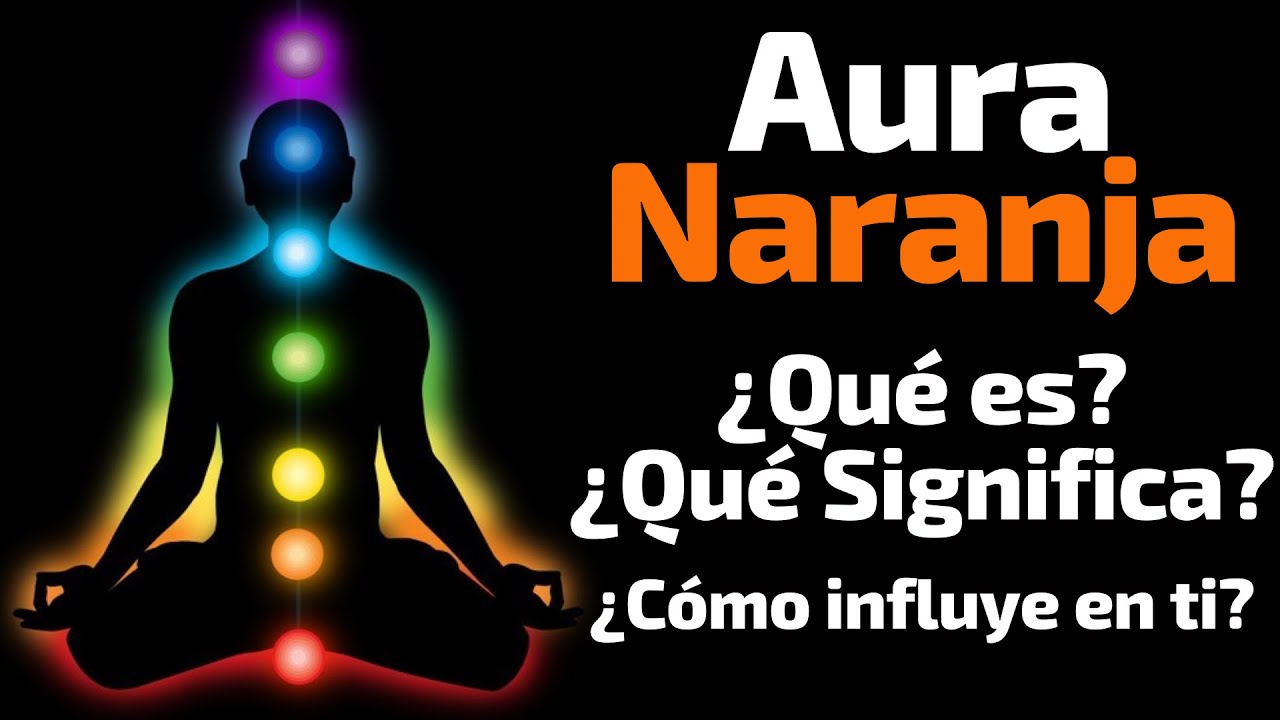 🟠 Que Significa Un Aura Naranja 🟠 Que es tener un aura naranja 🟠 Aura Naranja