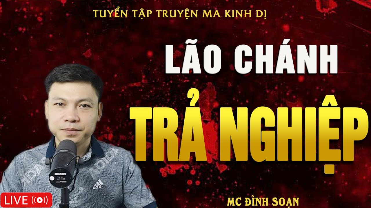 LÃO CHÁNH TRẢ NGHIỆP - Oan Hồn Đòi Mạng | Truyện Ma Kinh Dị - Tuyển Tập Truyện Ma Đình Soạn Hay Nhất