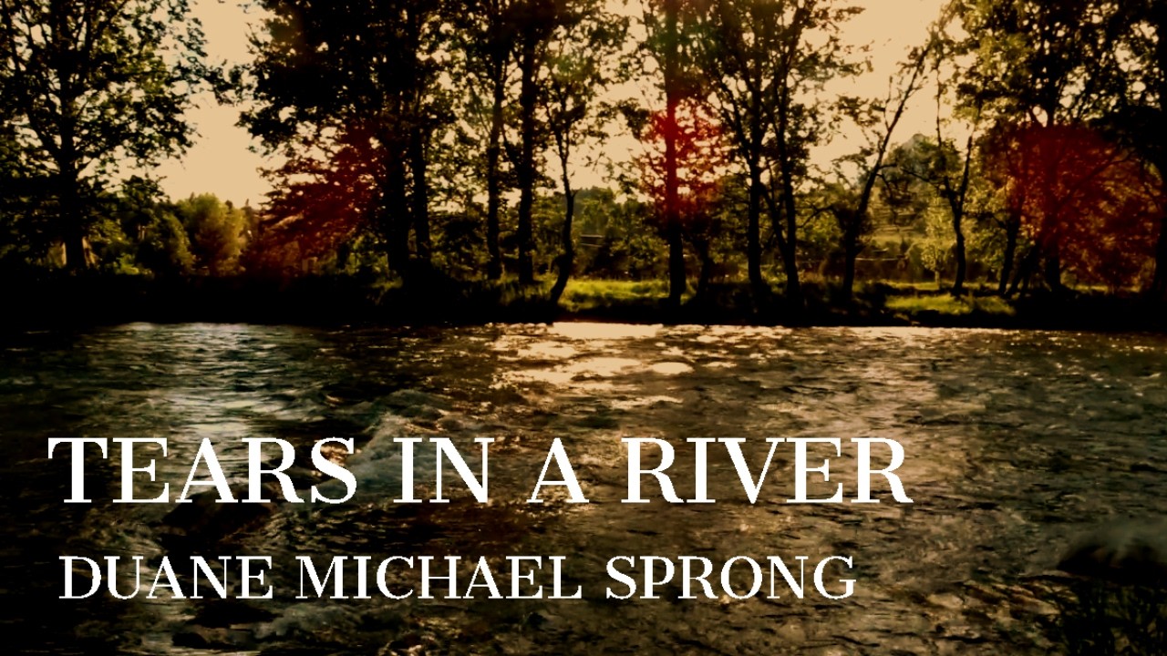 Duane Michael Sprong -Tears In a River (Official Lyric Video)