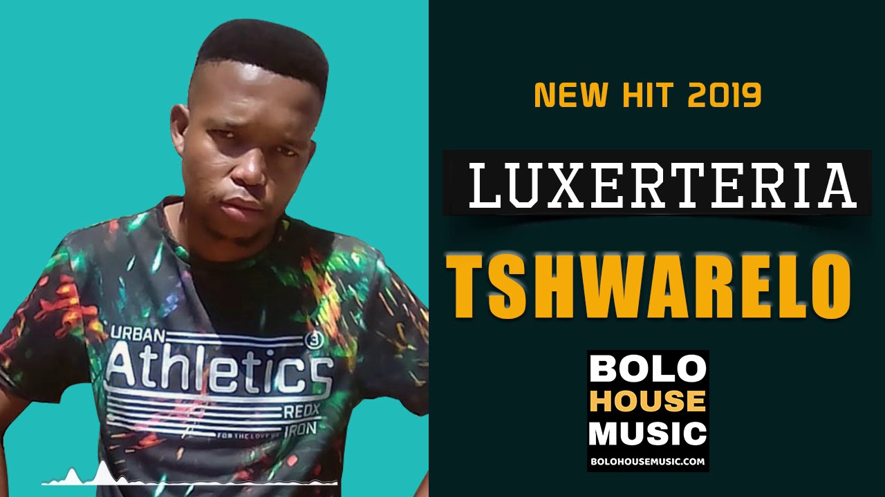 Luxerteria - Tshwarelo (New Hit 2019)