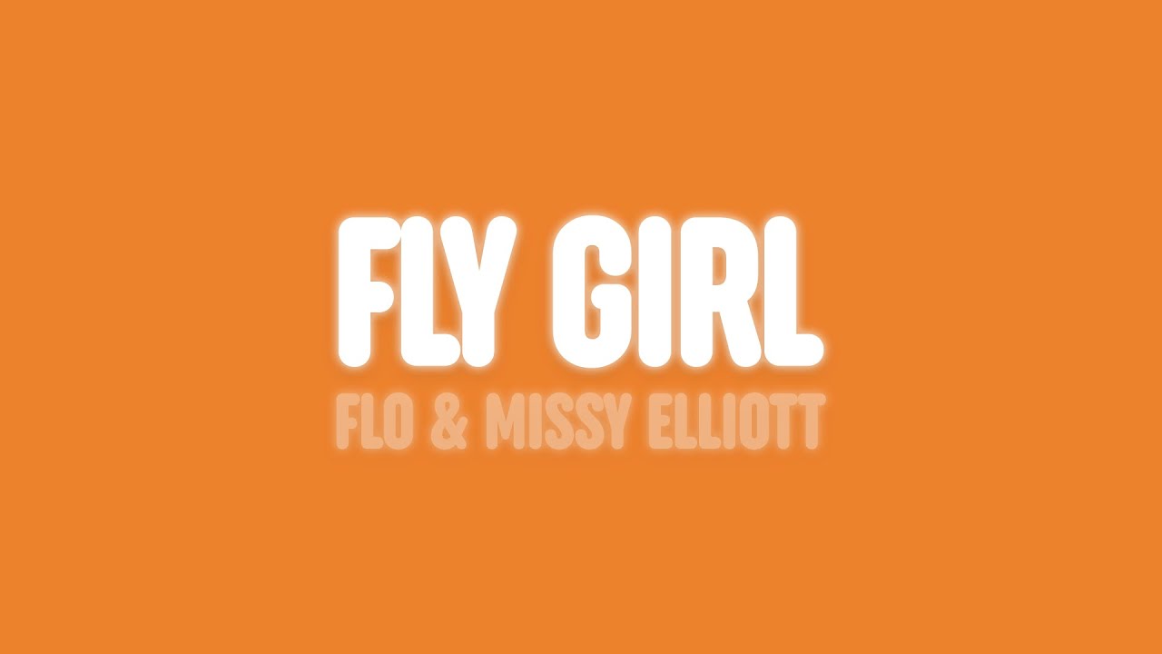 FLO & Missy Elliott - Fly Girl (Lyrics)