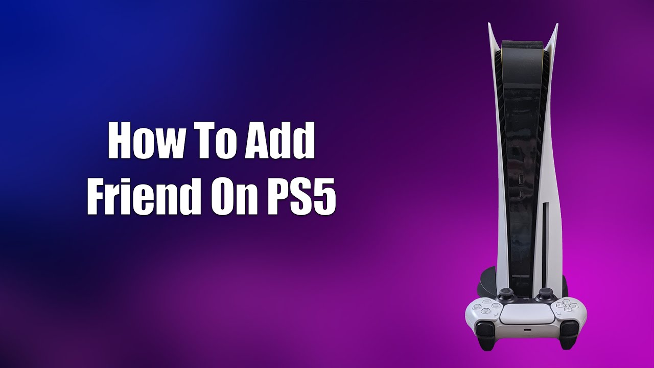 How To Add Friend On PS5