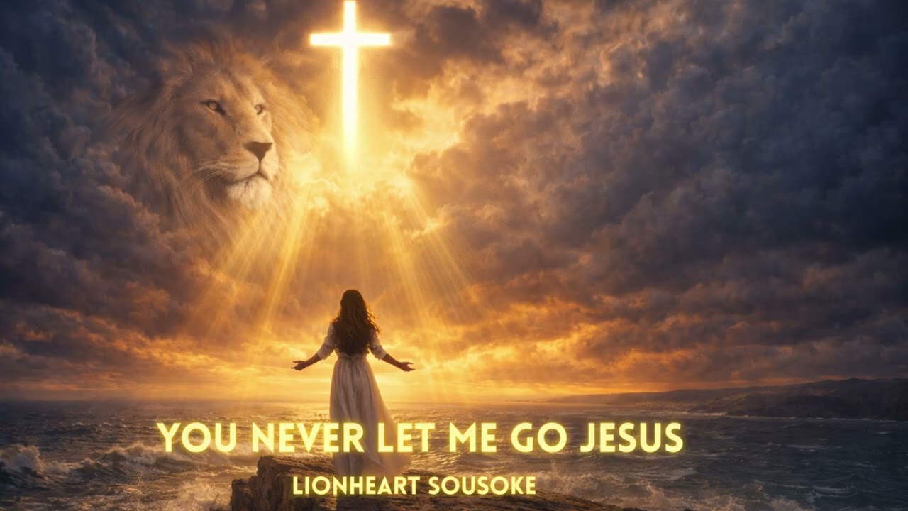 Lionheart Sousoke - You Never Let Me Go Jesus |  Christian Worship