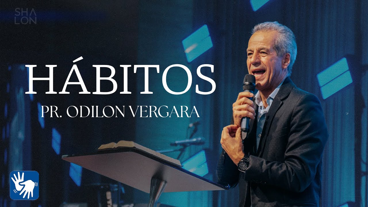 Hábitos | Pr. Odilon Vergara | Igreja Batista Shalon