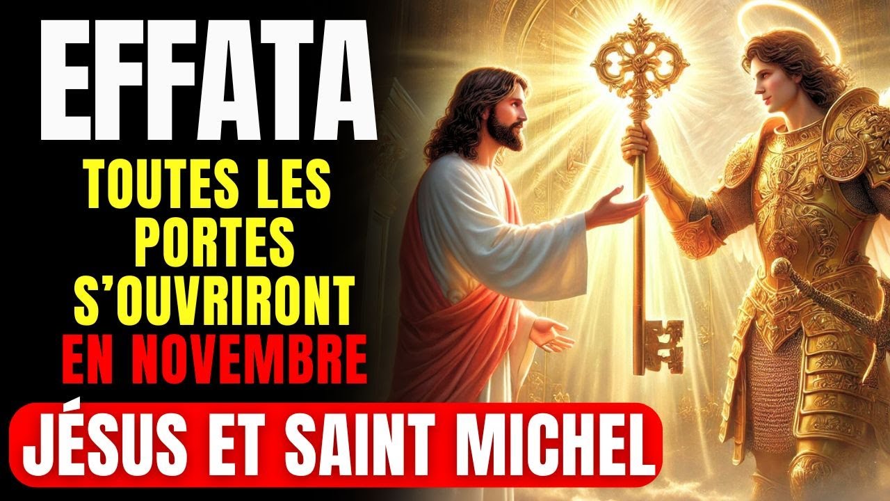 EFFATA DE NOVEMBRE AVEC JÉSUS ET SAINT MICHEL | TOUTES LES PORTES S’OUVRIRONT
