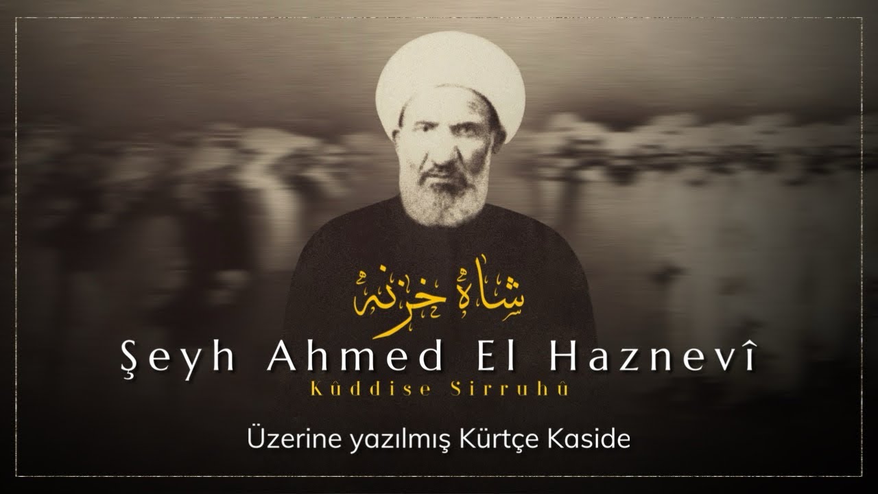 Şah-ı Hazne Şeyh Ahmed El Haznevi için yazılmış kürtçe kaside | İlim ve İrşad Diyarı Haznevi