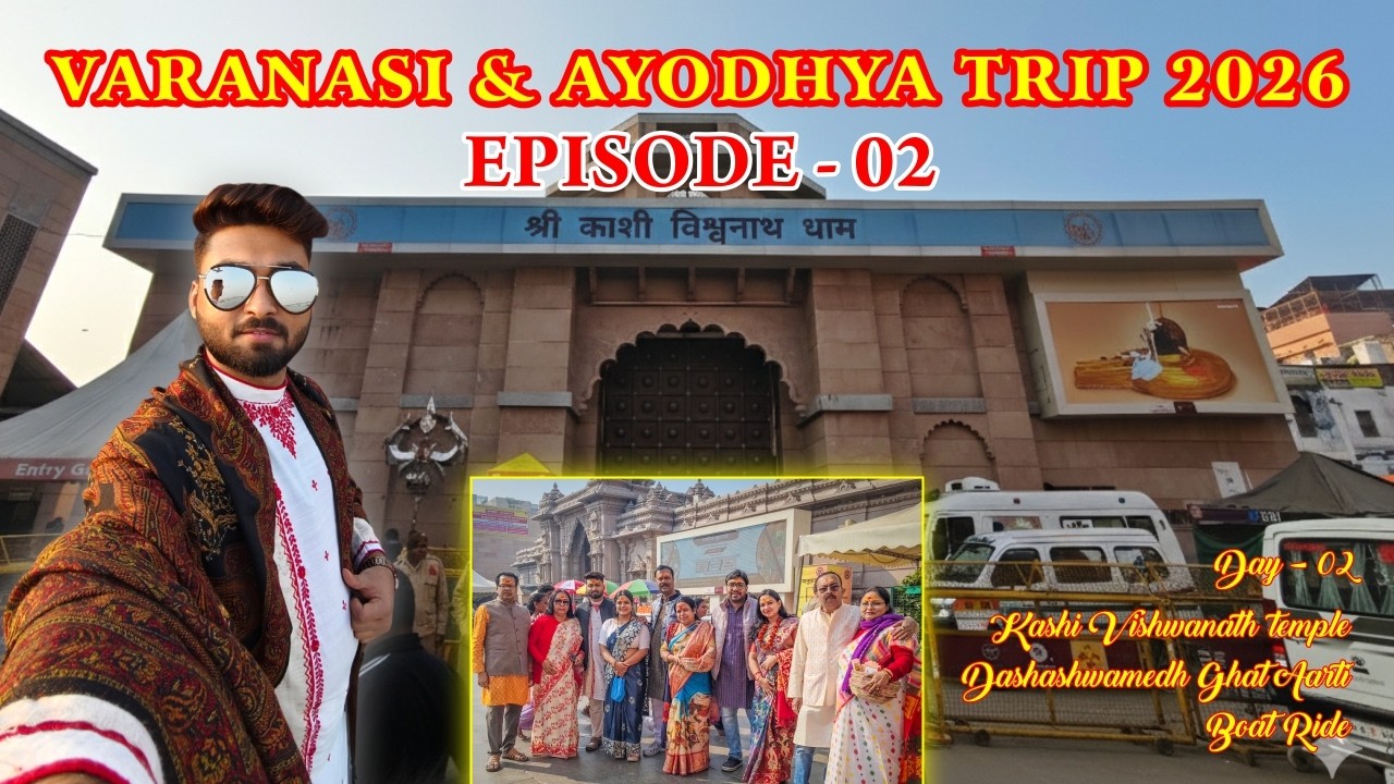 VARANASI & AYODHYA TRIP 2026 | KASHI VISHWANATH TEMPLE | DAY -02 | EPISODE 02 | Dashashwamedh Ghat |