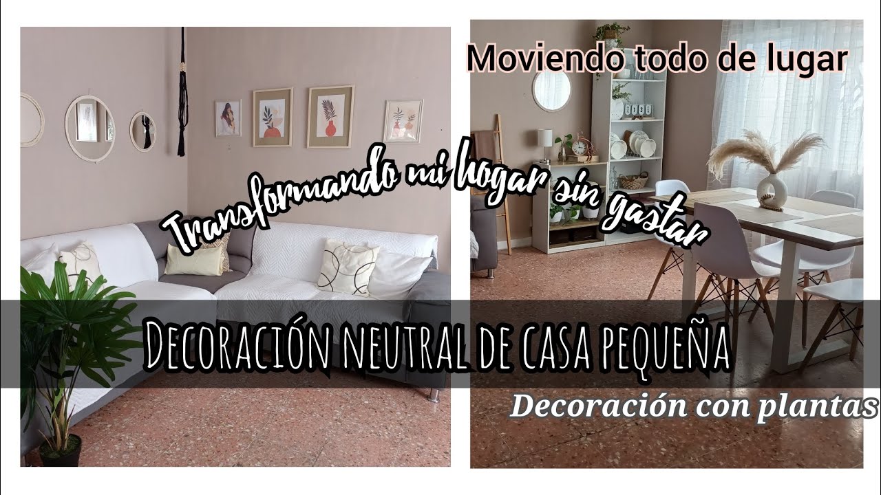 Decoraci&oacute;n neutra en casa peque&ntilde;a/ transformaci&oacute;n sin gastar/ Limpieza de casa + movi todo de lugar