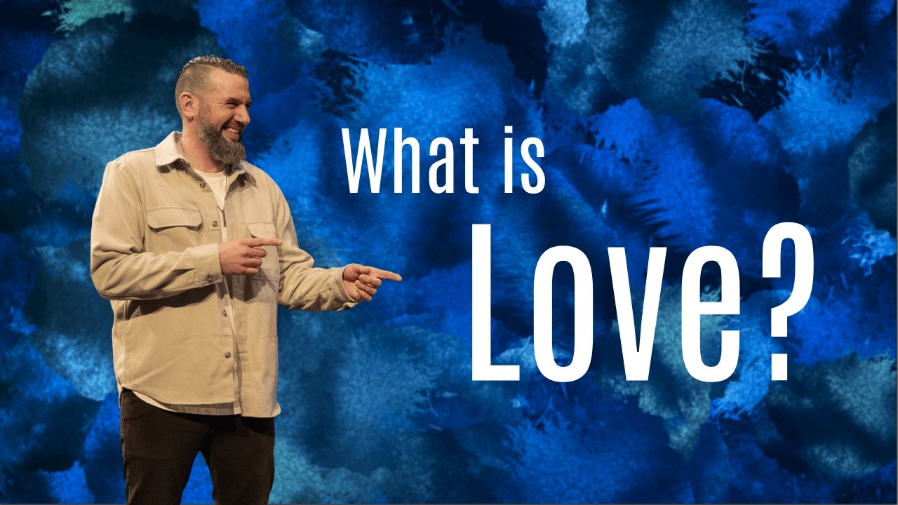 What is Love? | Pastor Pete Gillott | FCF Church