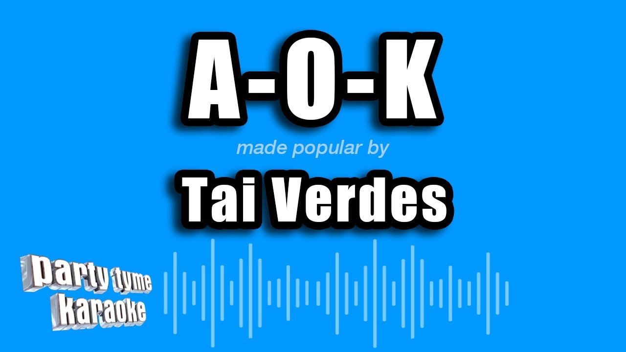 Tai Verdes - A-O-K (Karaoke Version)