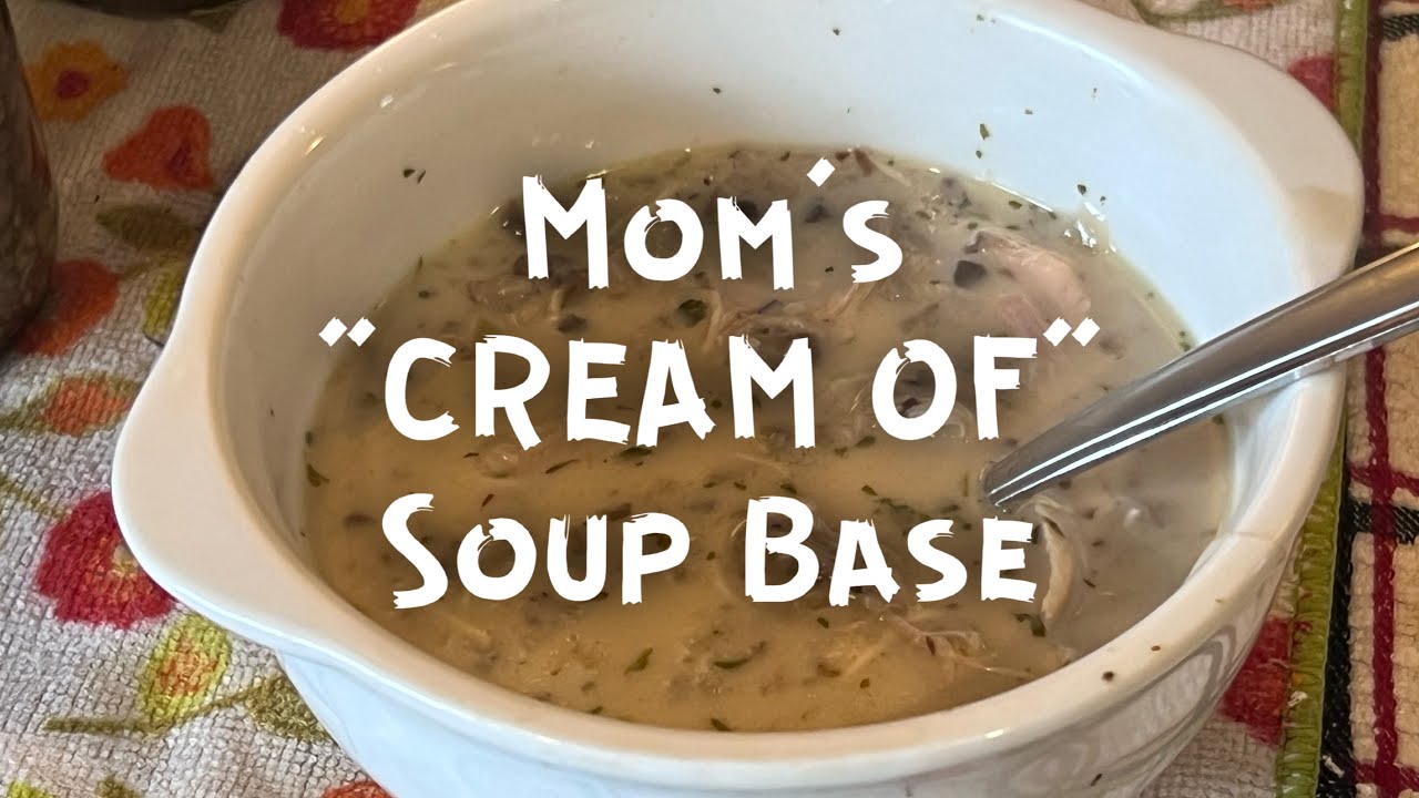 Mom’s “Cream Of” Soup base