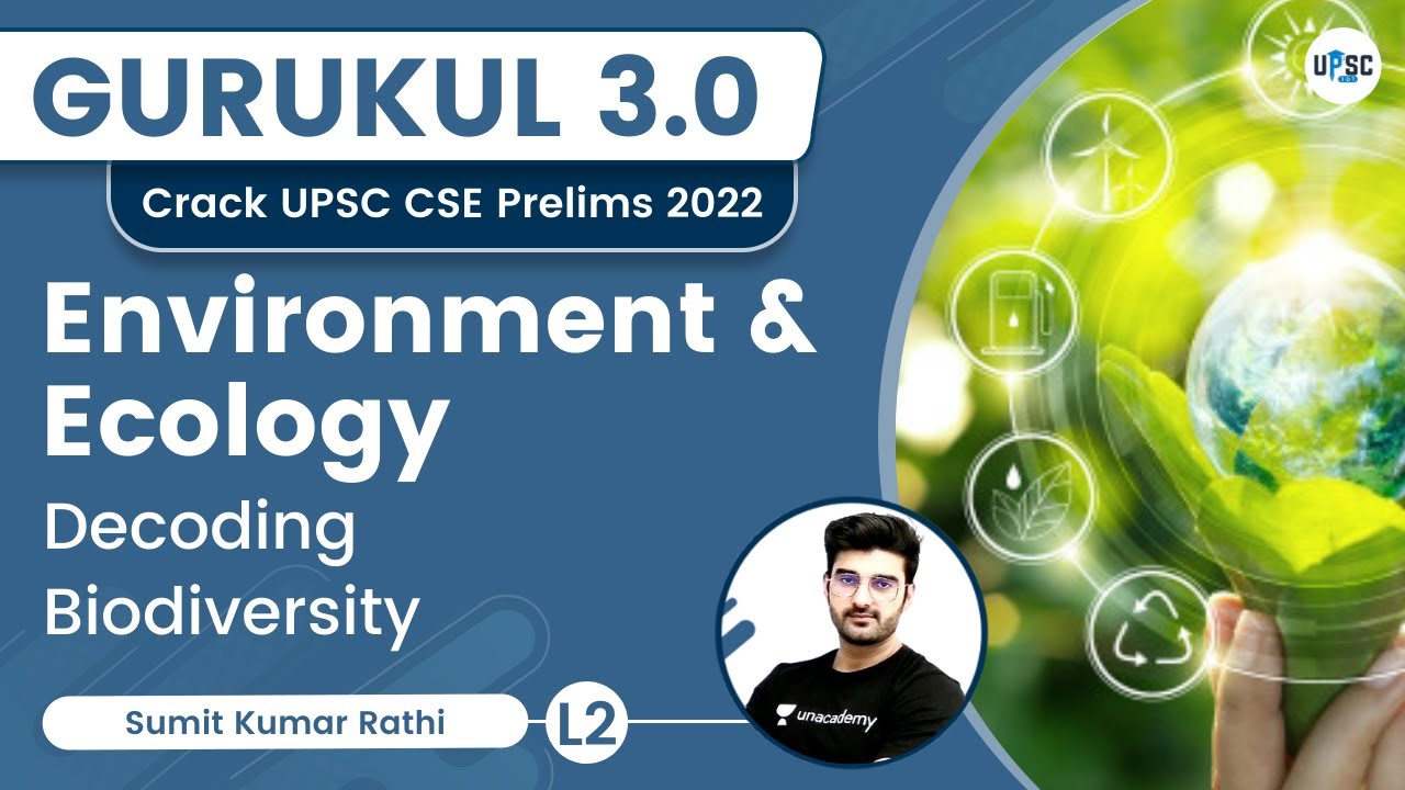 Decoding Biodiversity | Environment & Ecology | Gurukul 3.0 | UPSC CSE/IAS 2022 | Sumit Sir