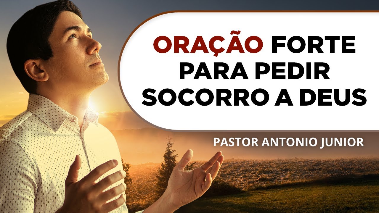 ORA&Ccedil;&Atilde;O FORTE PARA PEDIR SOCORRO A DEUS 🙏🏼 Pastor Ant&ocirc;nio J&uacute;nior
