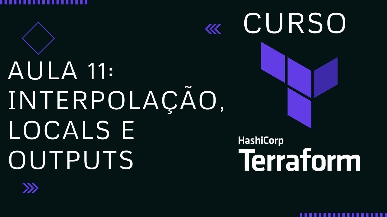 O que é Interpolação, Locals e Outputs no Terraform?