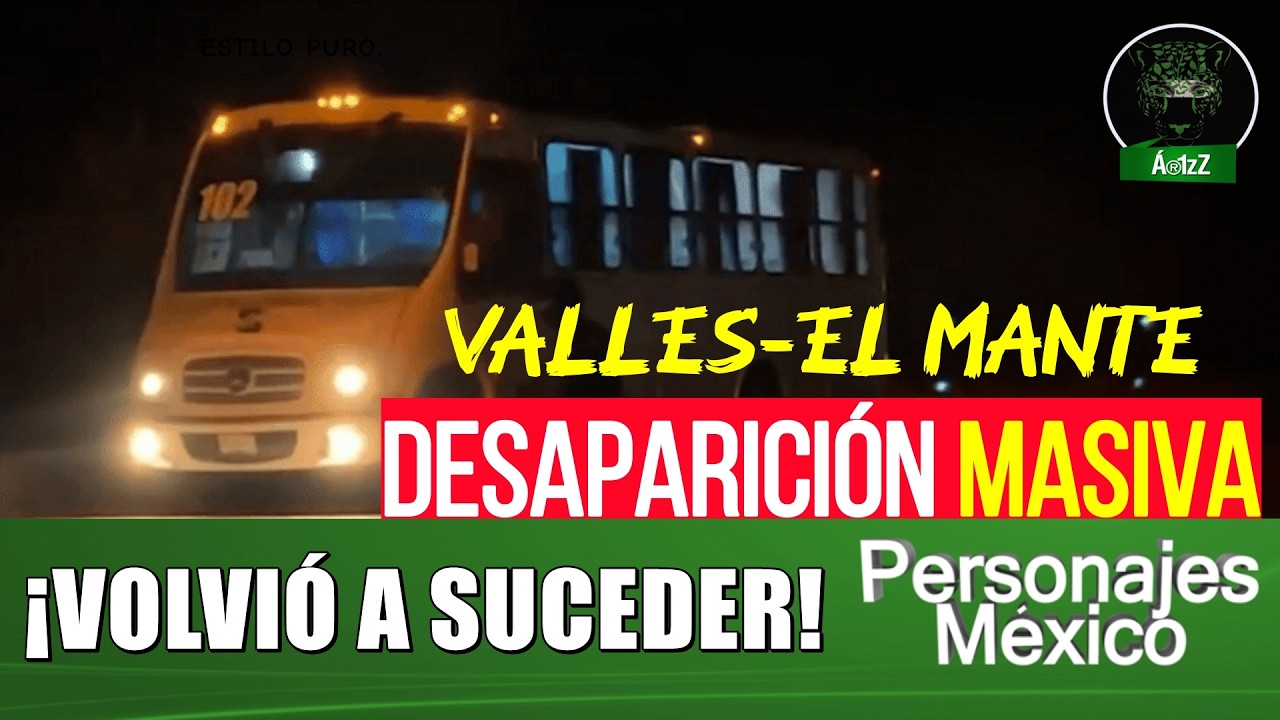 Alerta en la Huasteca: Reportan desaparici&oacute;n masiva de pasajeros en la carretera Valles-El Mante