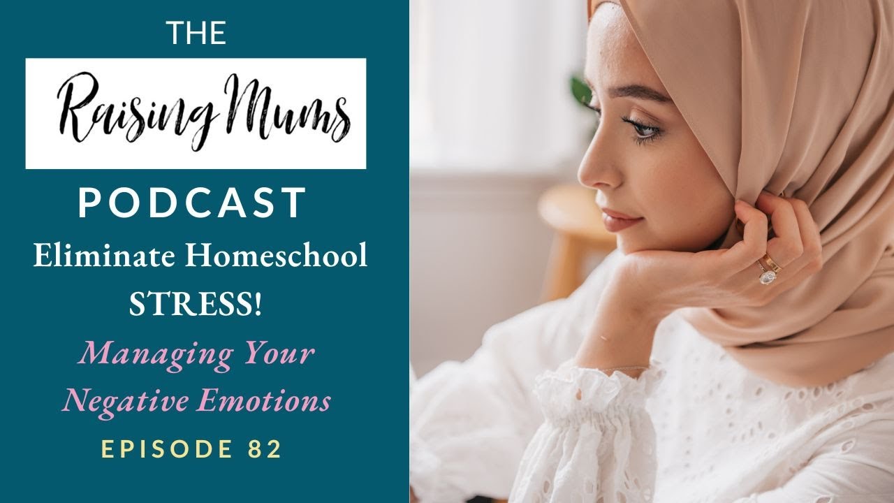 How to Eliminate Homeschool Stress | Managing Your Negative Emotions | Episode 82