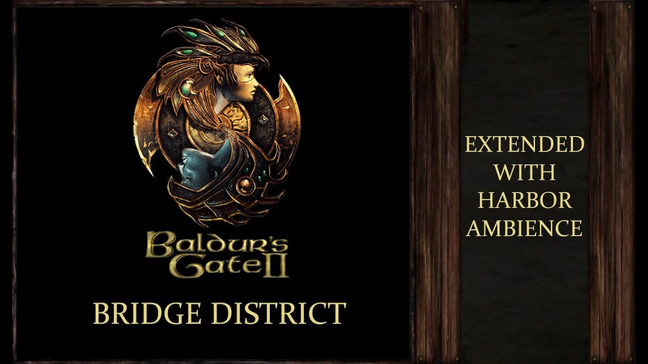 Baldur&acute;s Gate 2 | Bridge District EXTENDED | With Harbour Ambience